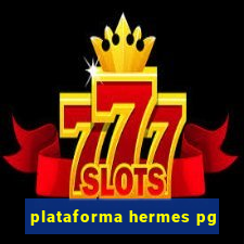 plataforma hermes pg